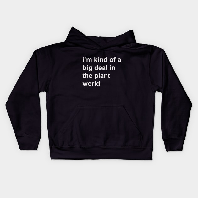 Kind of a big deal in the plant world Kids Hoodie by HousePlantHobbyist